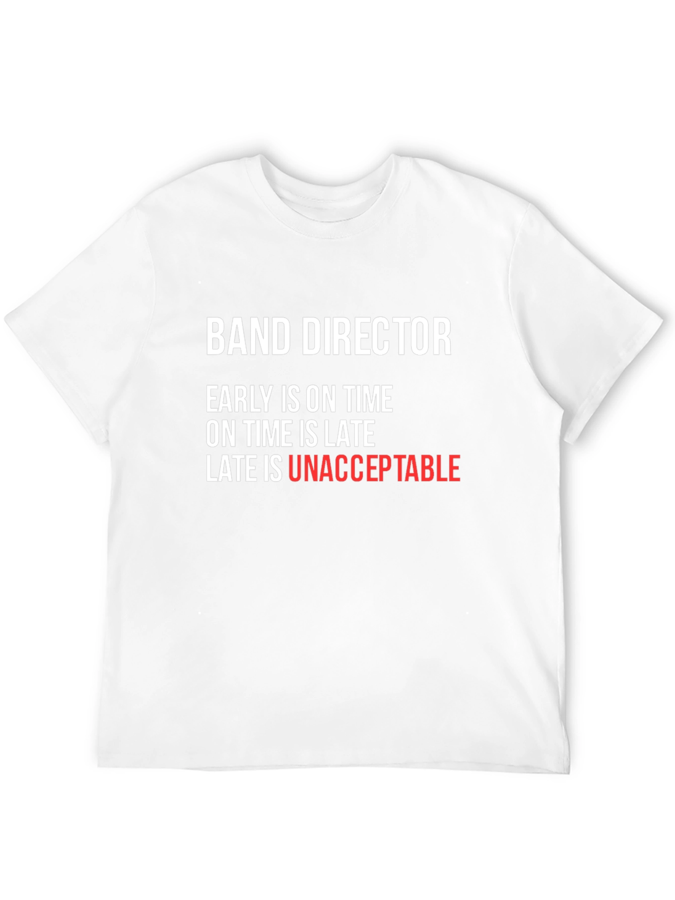 Band Director T-Shirt - Early is On Time
