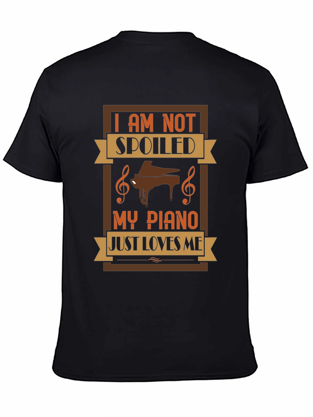 Im Not Spoiled My Piano Just Loves Me T-Shirt
