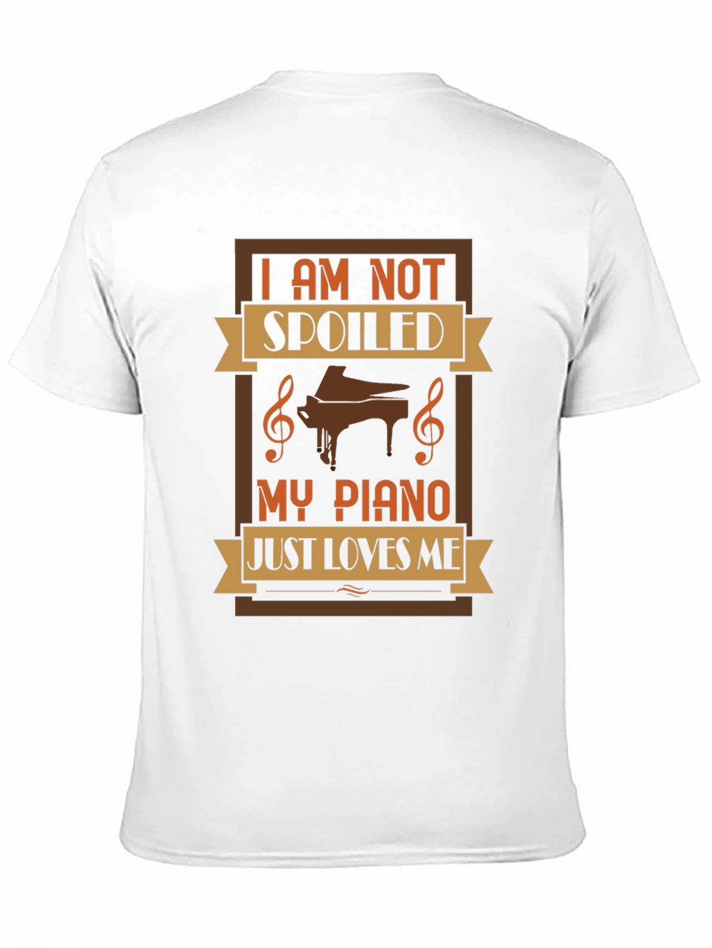 Im Not Spoiled My Piano Just Loves Me T-Shirt
