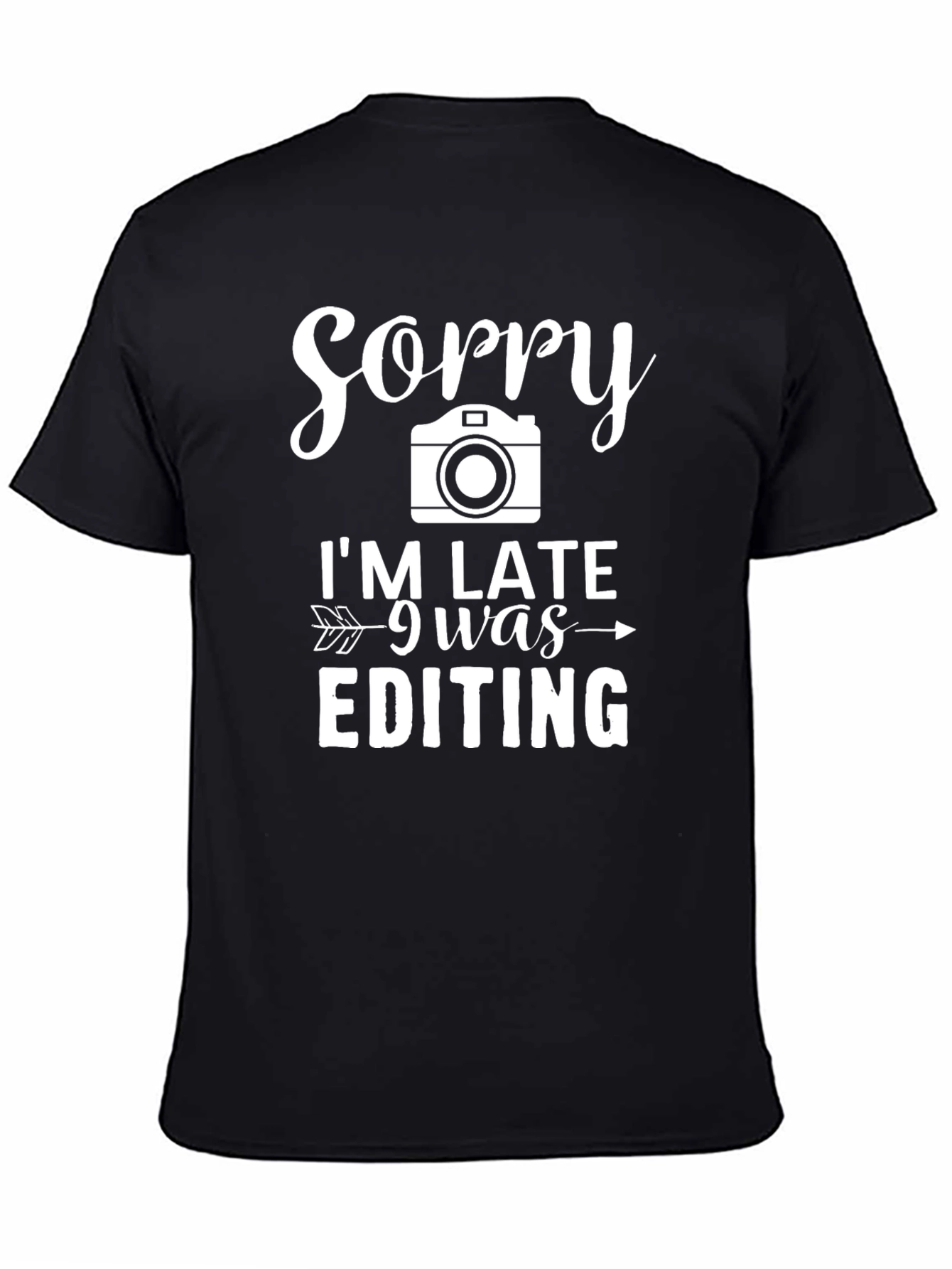 Sorry Im Late Editing T-Shirt