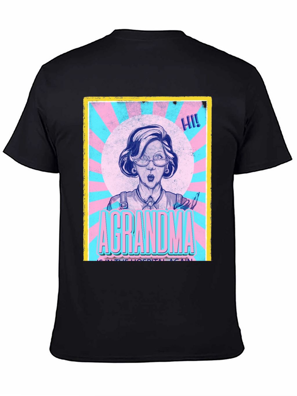 A Grandma in the Hospital Again T-Shirt