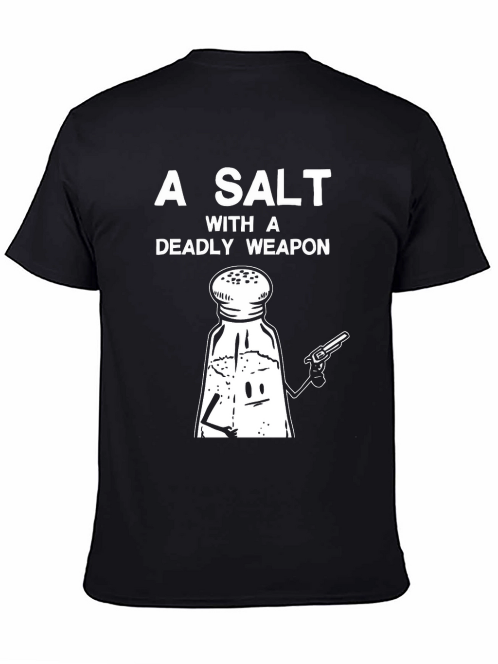 A Salt with a Deadly Weapon Graphic Tee
