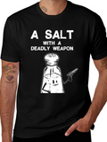 A Salt with a Deadly Weapon Graphic Tee
