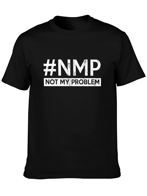 #NMP Not My Problem Graphic T-Shirt - Black Humor Tee
