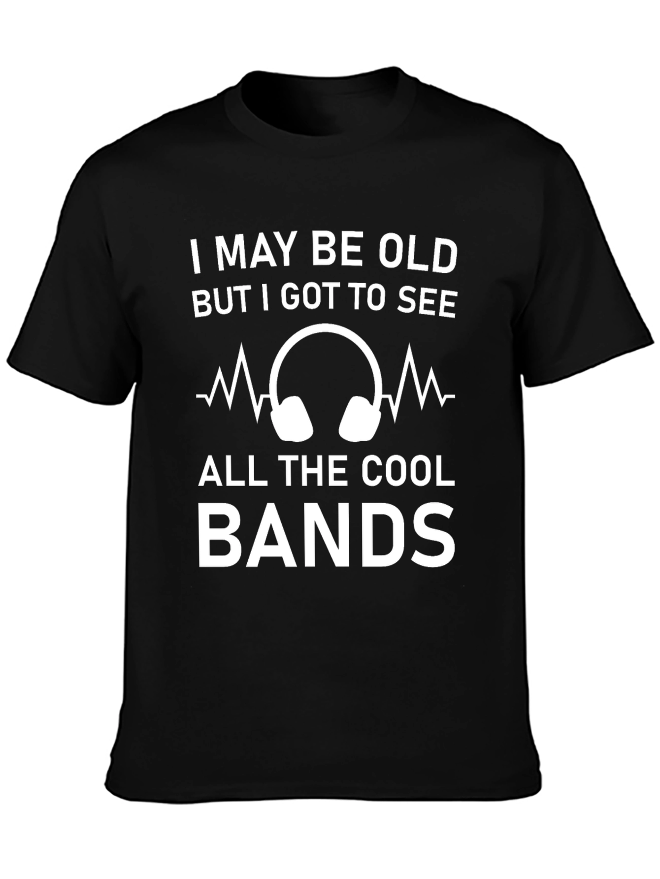 Cool Bands T-Shirt - I May Be Old