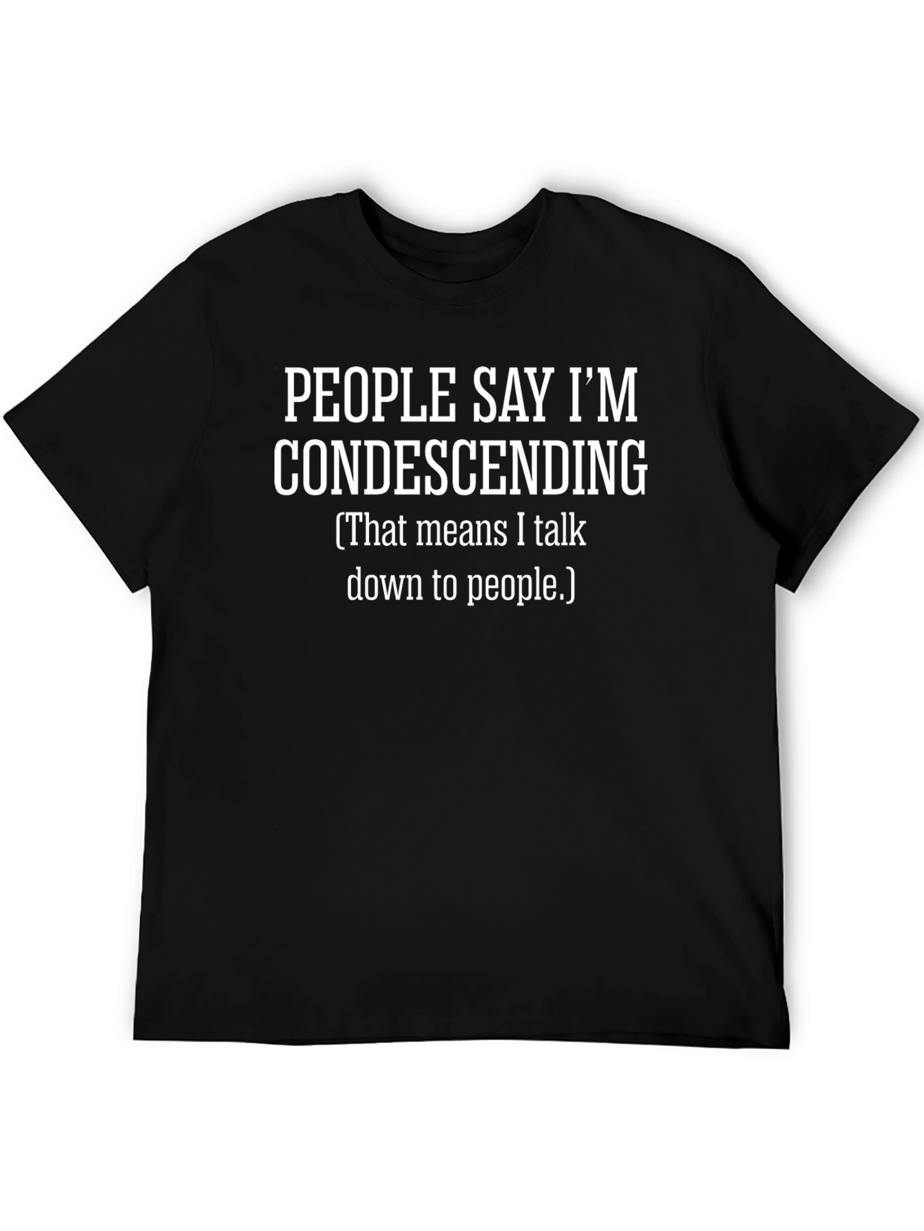 Funny Condescending Humor Graphic T-Shirt