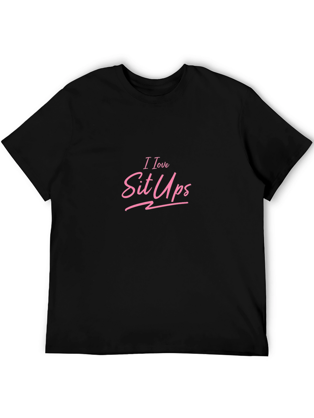 I Love Sit Ups Pink Graphic Black Tee Shirt