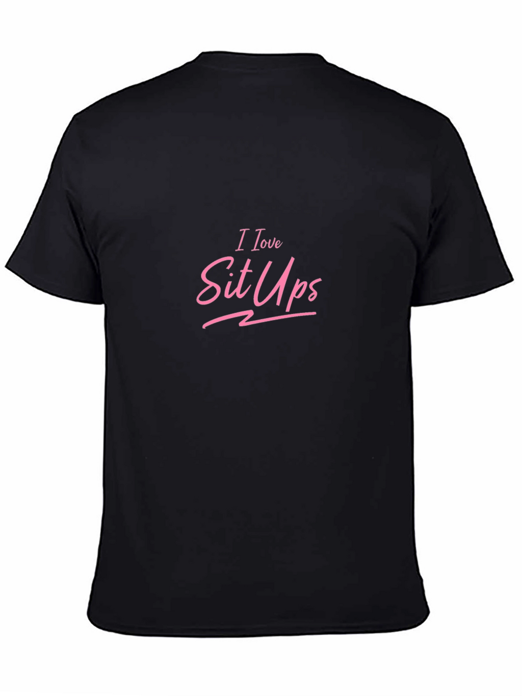 I Love Sit Ups Pink Graphic Black Tee Shirt