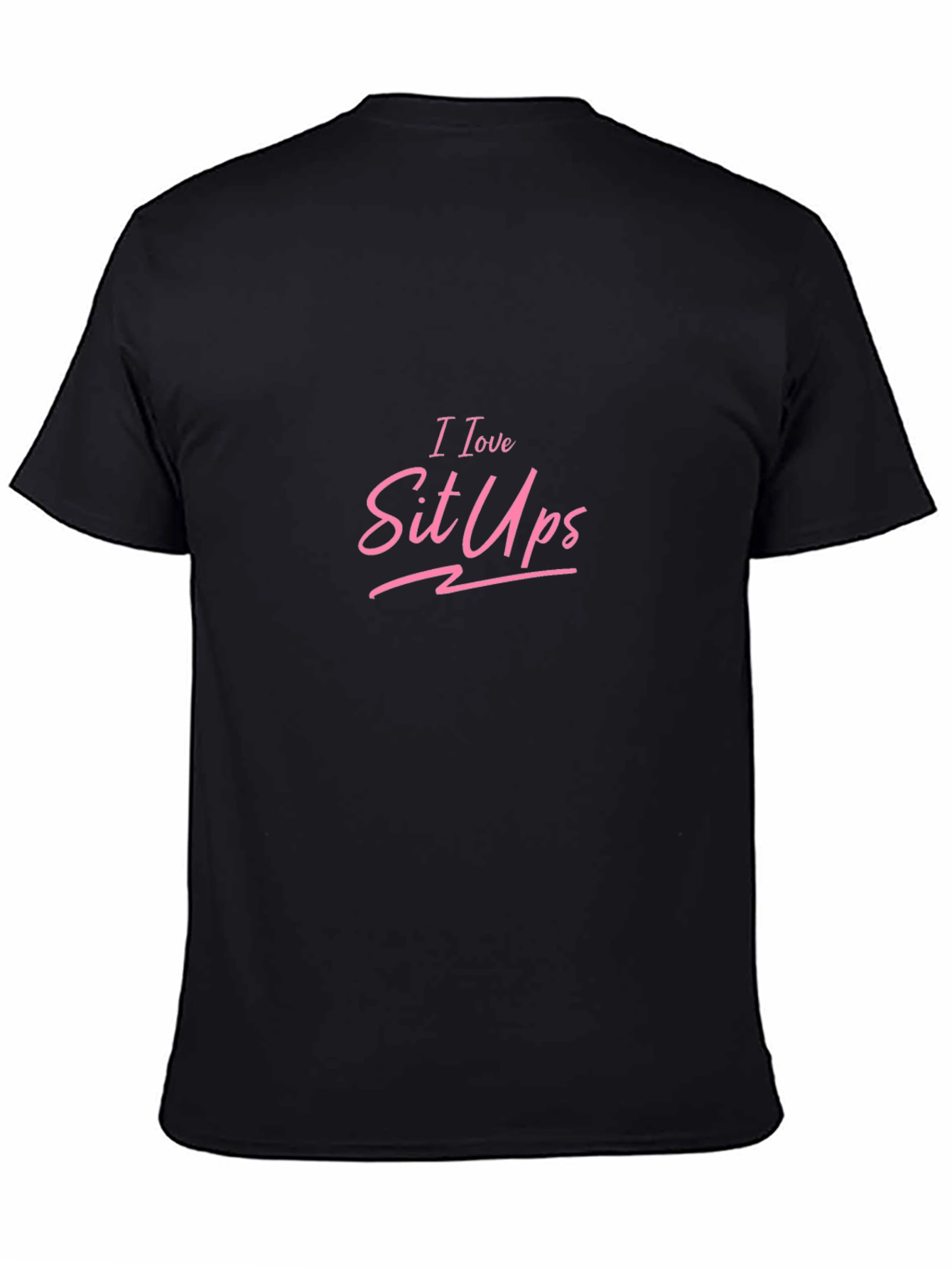I Love Sit Ups Pink Graphic Black Tee Shirt