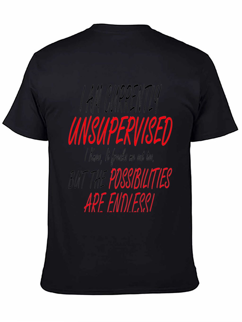 Unsupervised Black Graphic T-Shirt - Endless Possibilities!