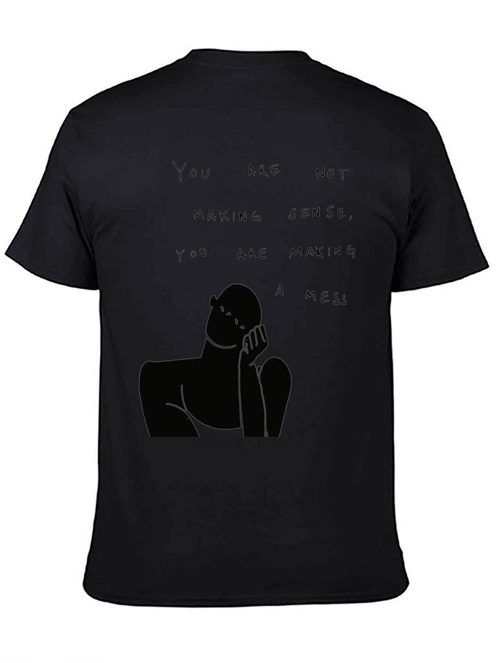 You Are Not Making Sense T-Shirt