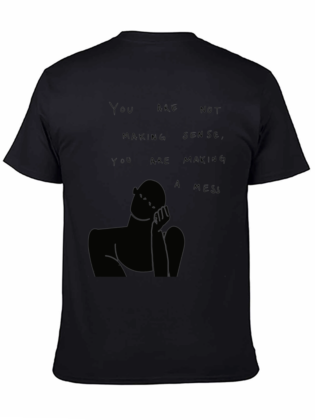 You Are Not Making Sense T-Shirt