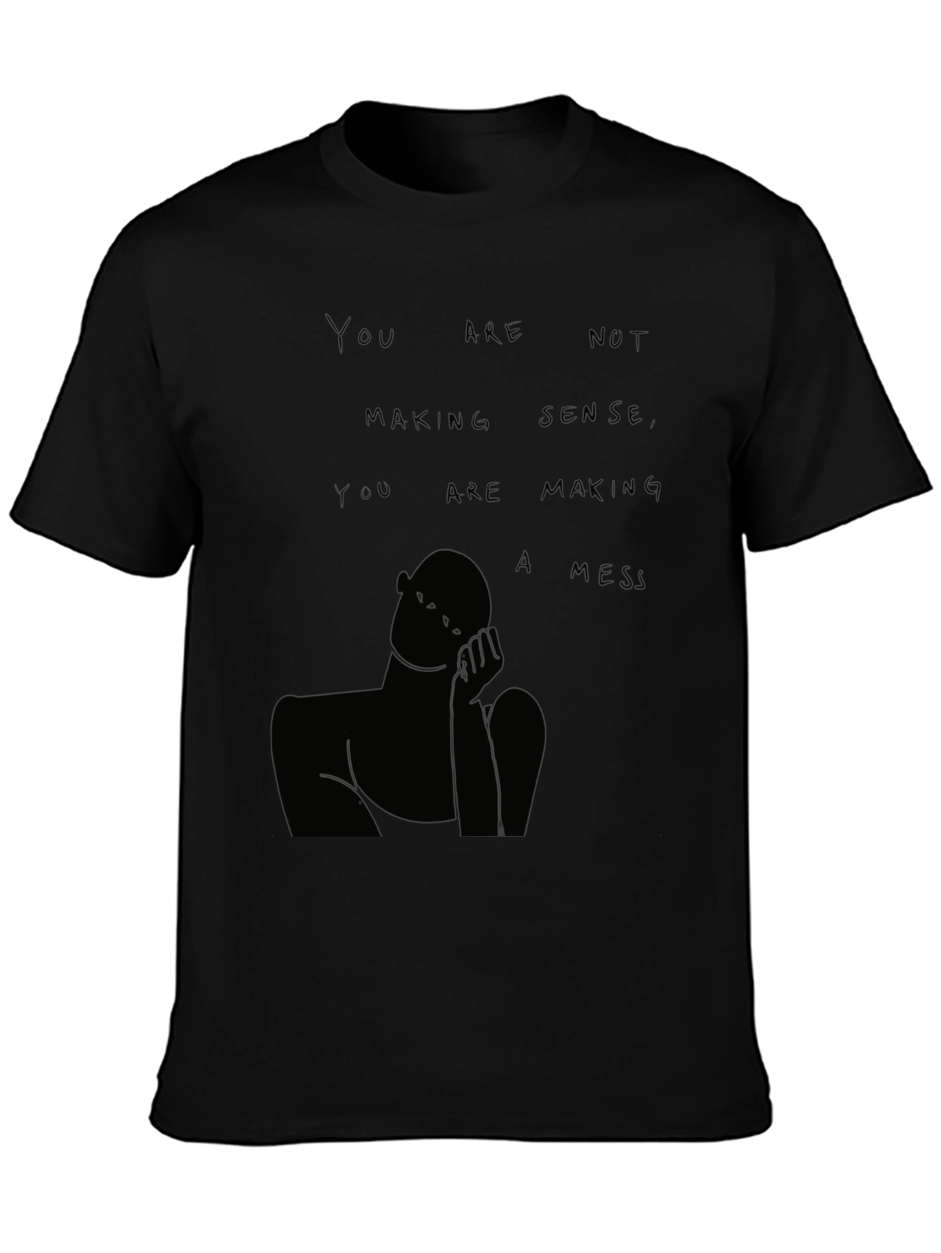 You Are Not Making Sense T-Shirt