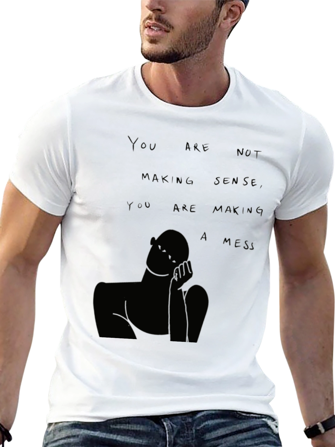 You Are Not Making Sense T-Shirt