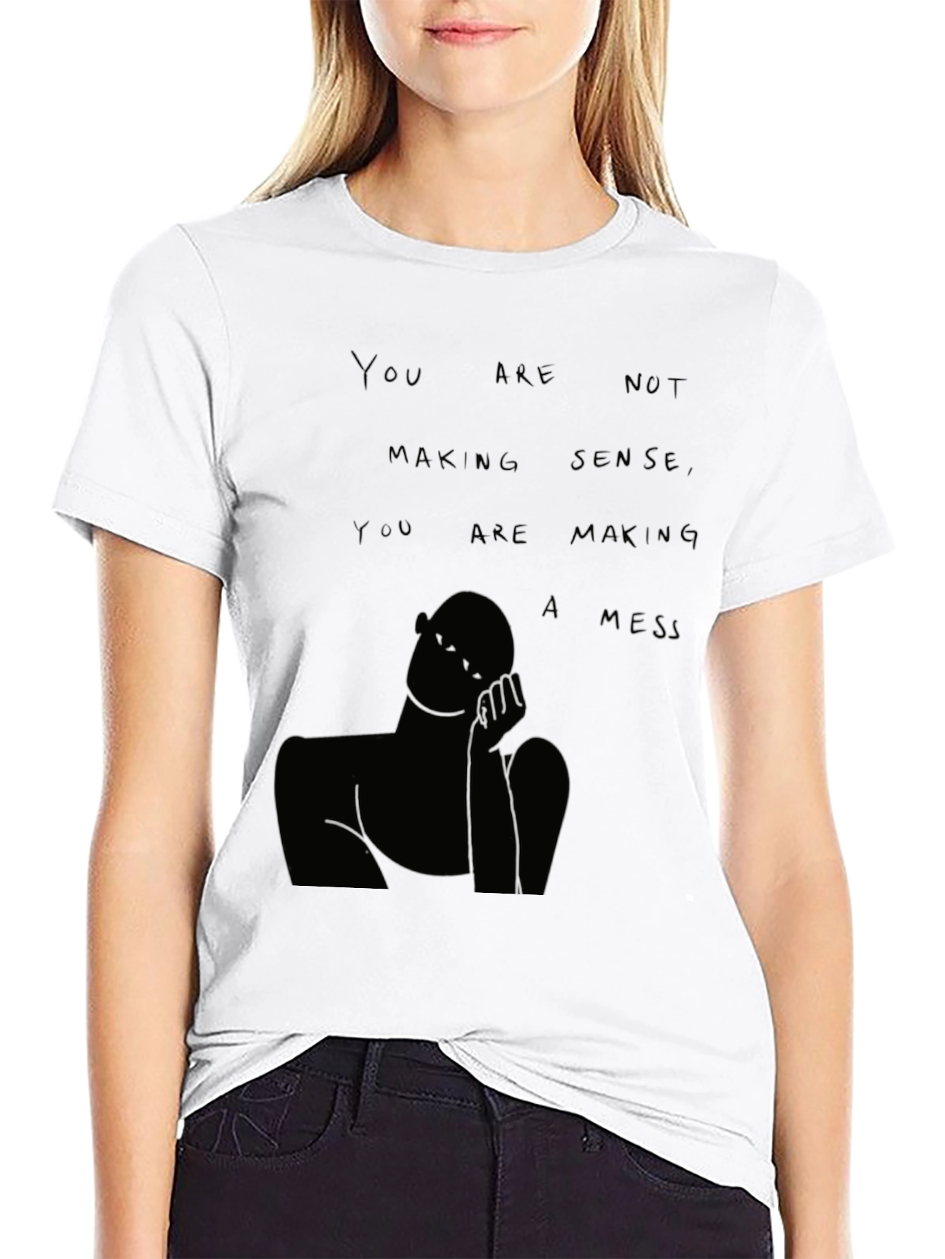 You Are Not Making Sense T-Shirt