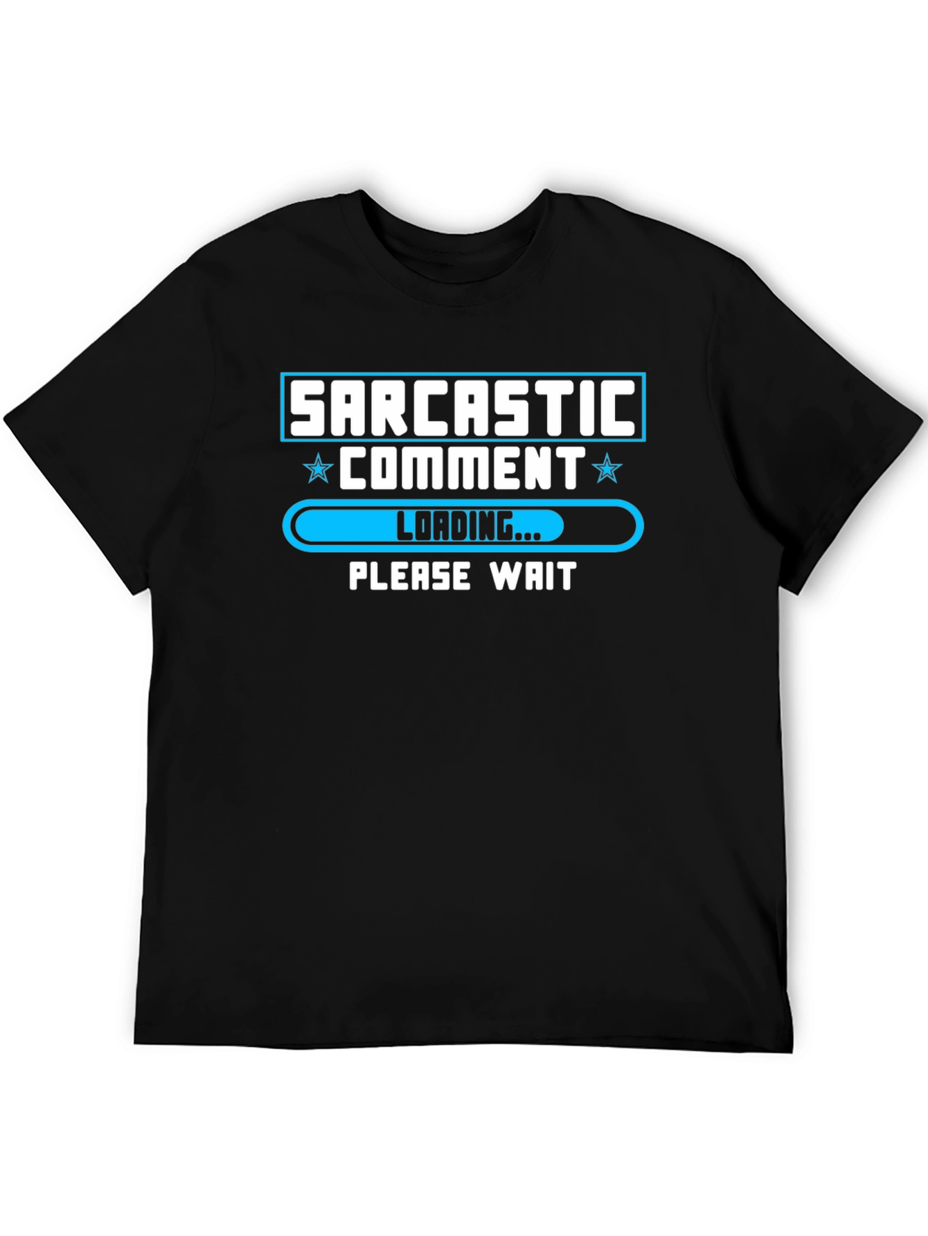 Sarcastic Comment Loading Funny Graphic T-Shirt