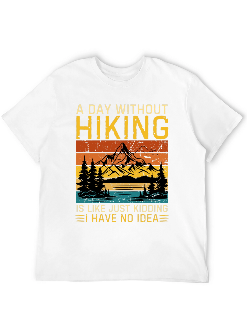 Hiking Humor Tee - A Day Without Hiking