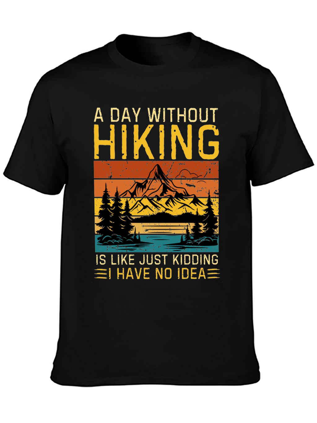 Hiking Humor Tee - A Day Without Hiking