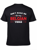Dont Make Me Use My Belgian Voice T-Shirt
