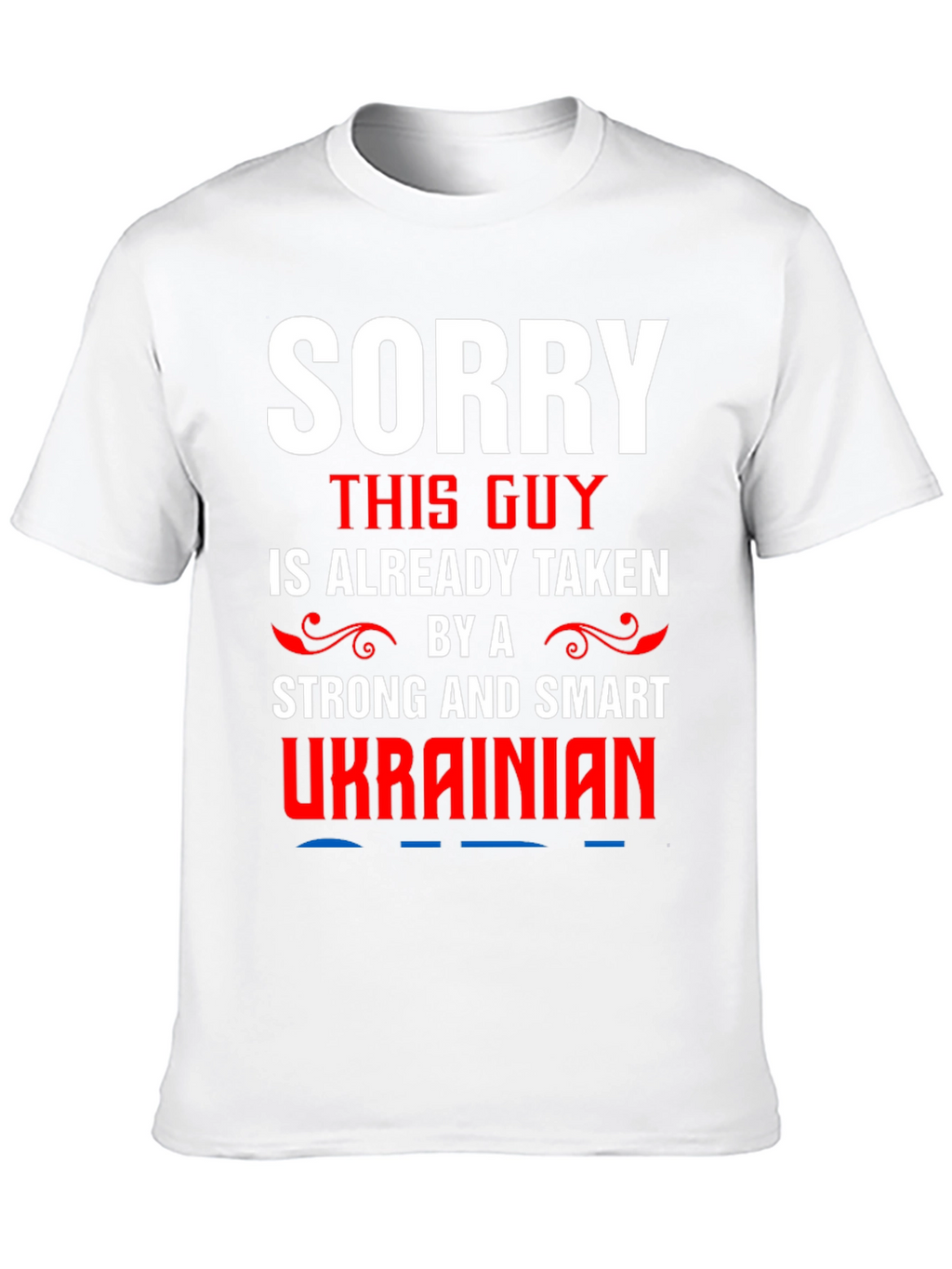 Sorry Taken by a Ukrainian T-Shirt