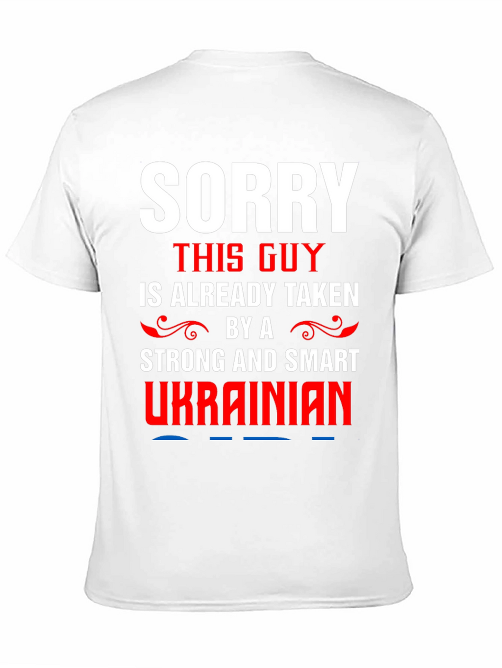 Sorry Taken by a Ukrainian T-Shirt