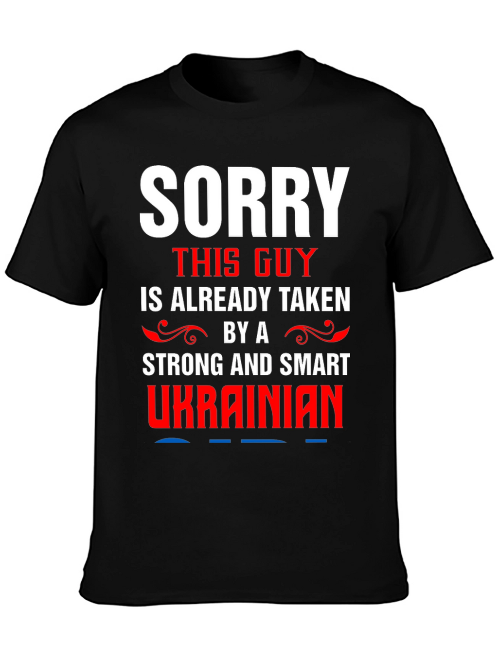 Sorry Taken by a Ukrainian T-Shirt