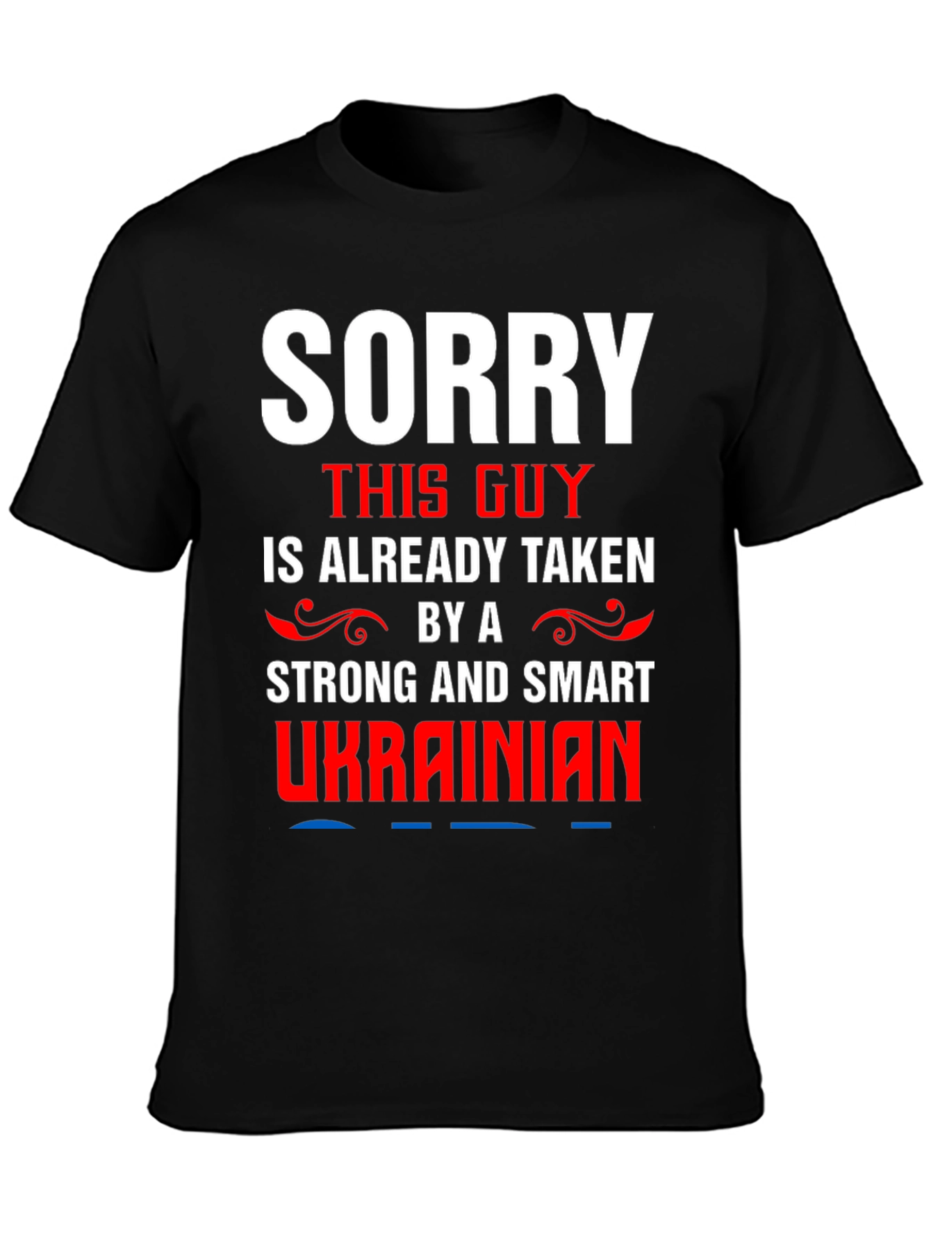 Sorry Taken by a Ukrainian T-Shirt