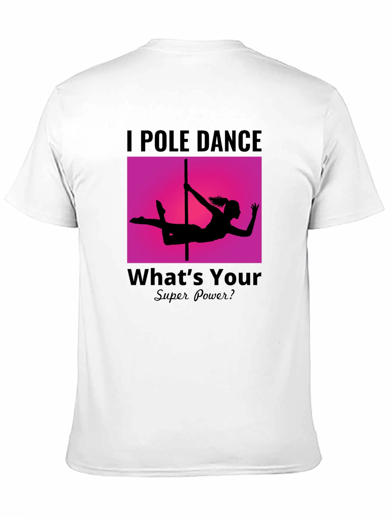 I Pole Dance Whats Your Superpower? Black T-Shirt