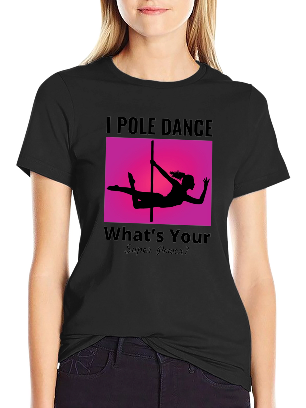 I Pole Dance Whats Your Superpower? Black T-Shirt
