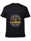 I am not old I am a Classic T-Shirt