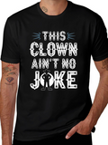 This Clown Aint No Joke Graphic T-Shirt