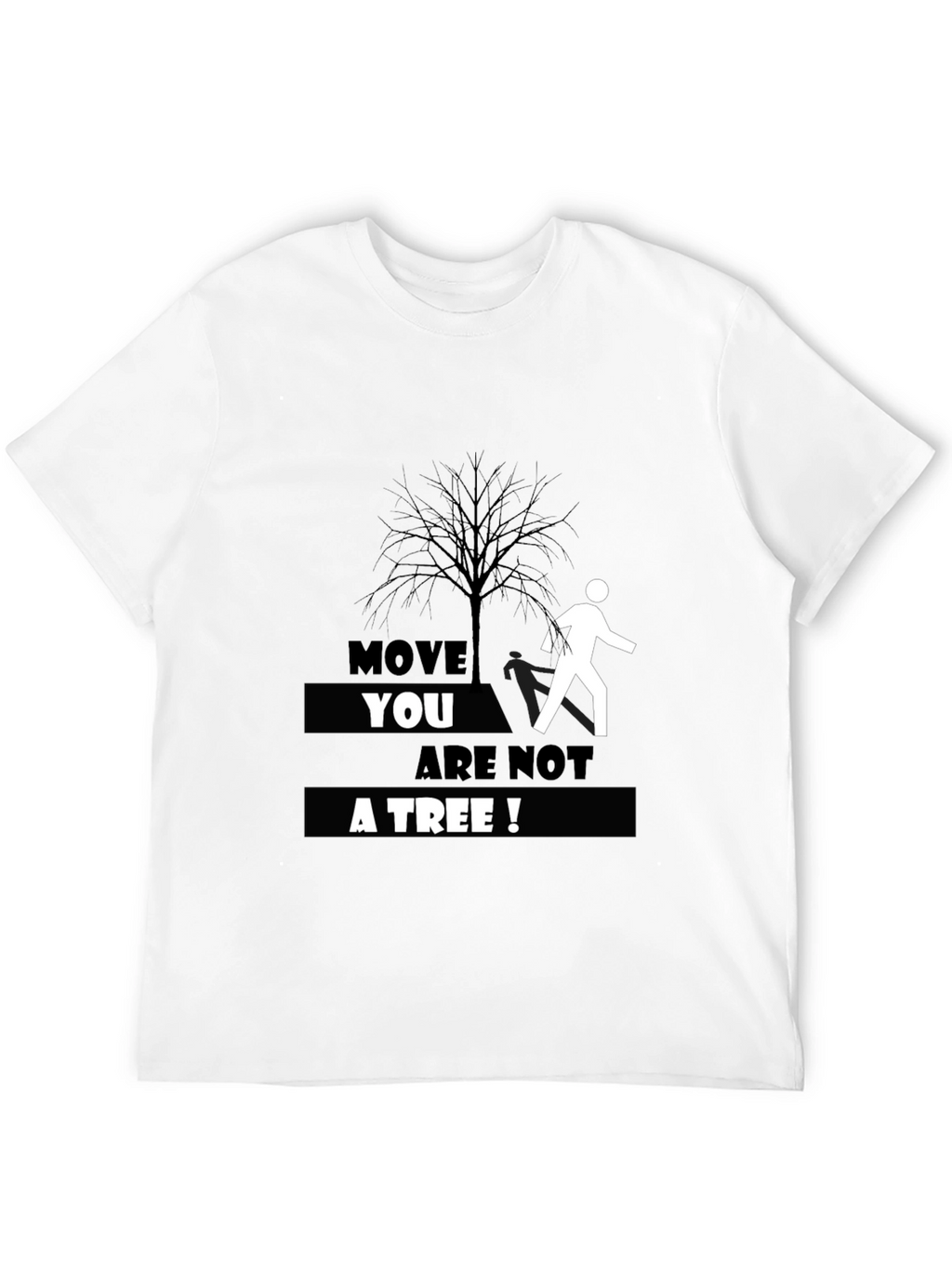Move You Are Not A Tree T-Shirt