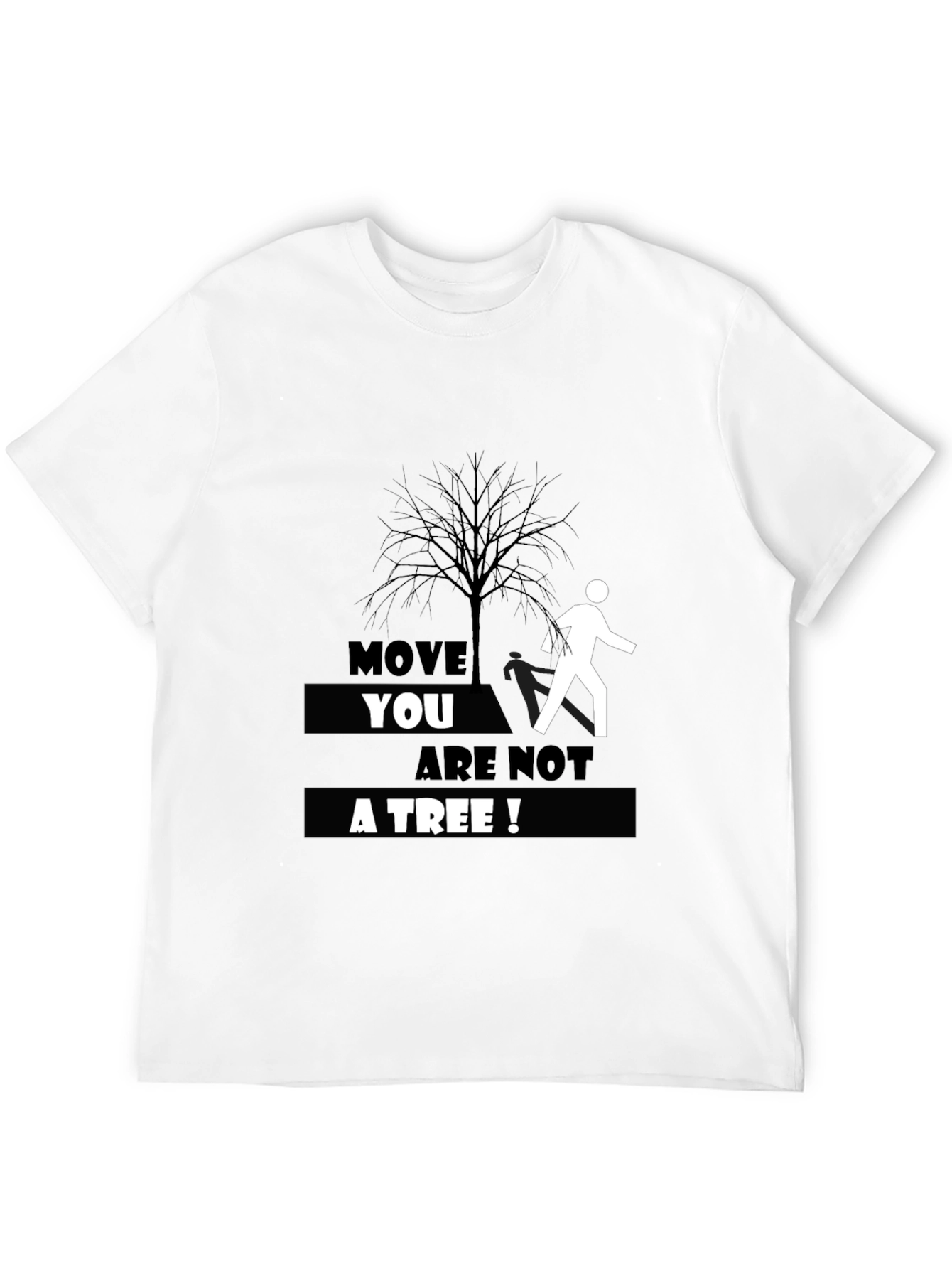 Move You Are Not A Tree T-Shirt
