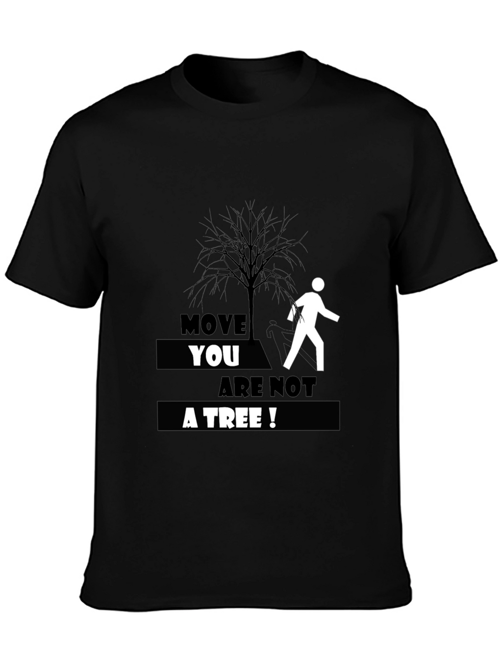 Move You Are Not A Tree T-Shirt