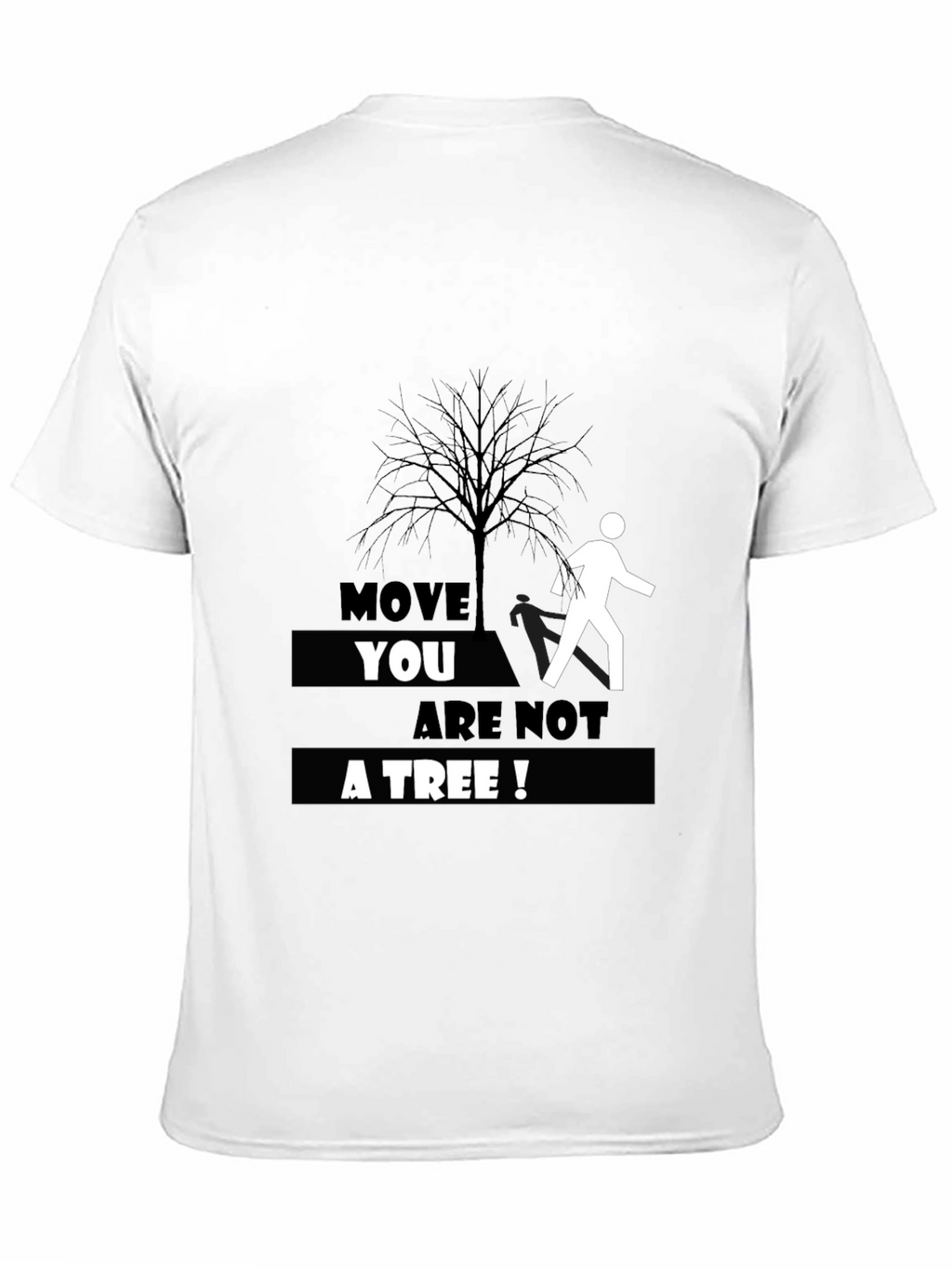 Move You Are Not A Tree T-Shirt