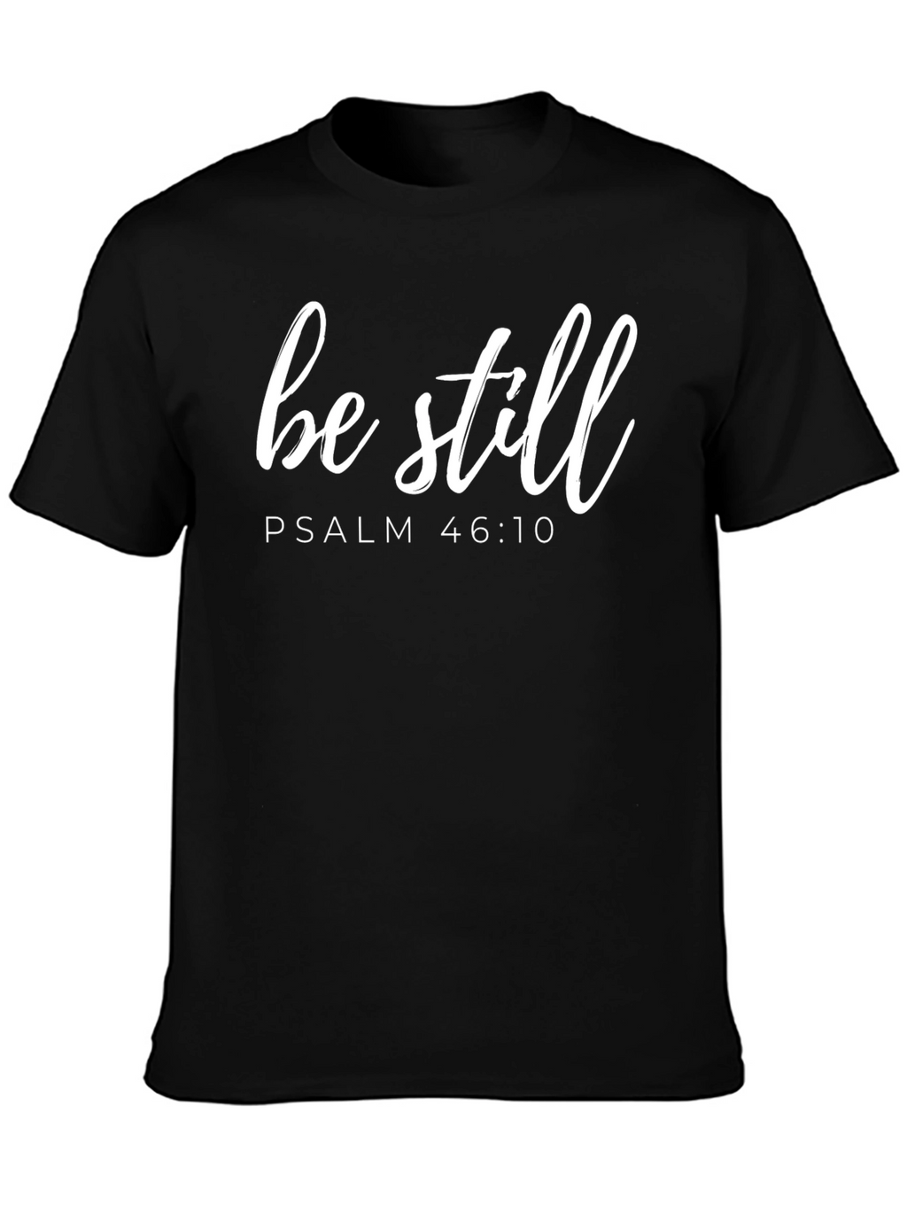 Be Still Psalm 46:10 Black T-Shirt