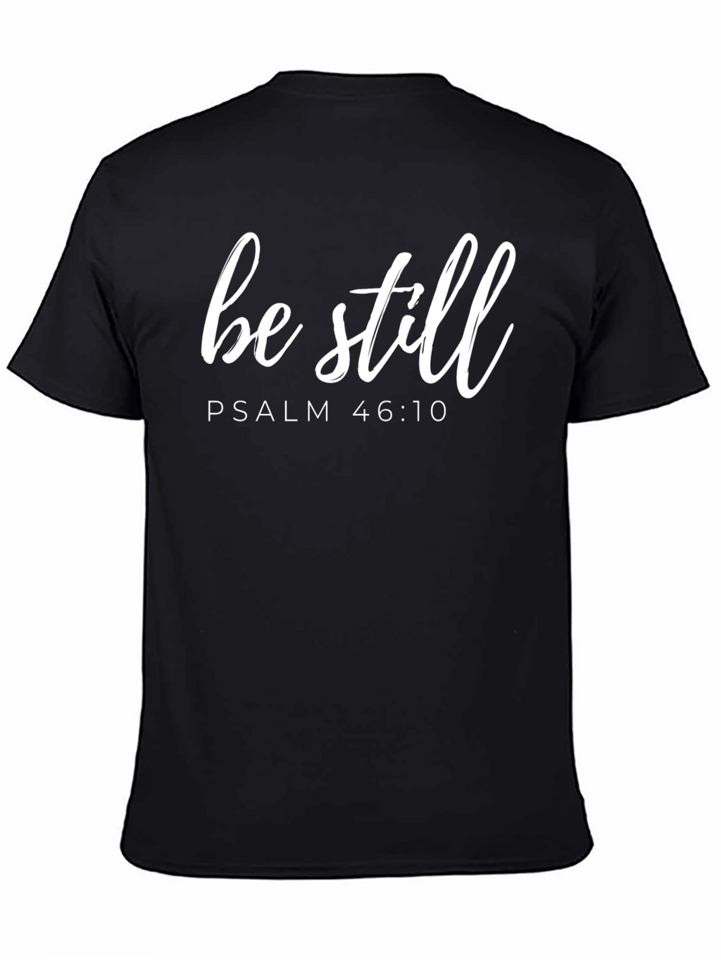 Be Still Psalm 46:10 Black T-Shirt