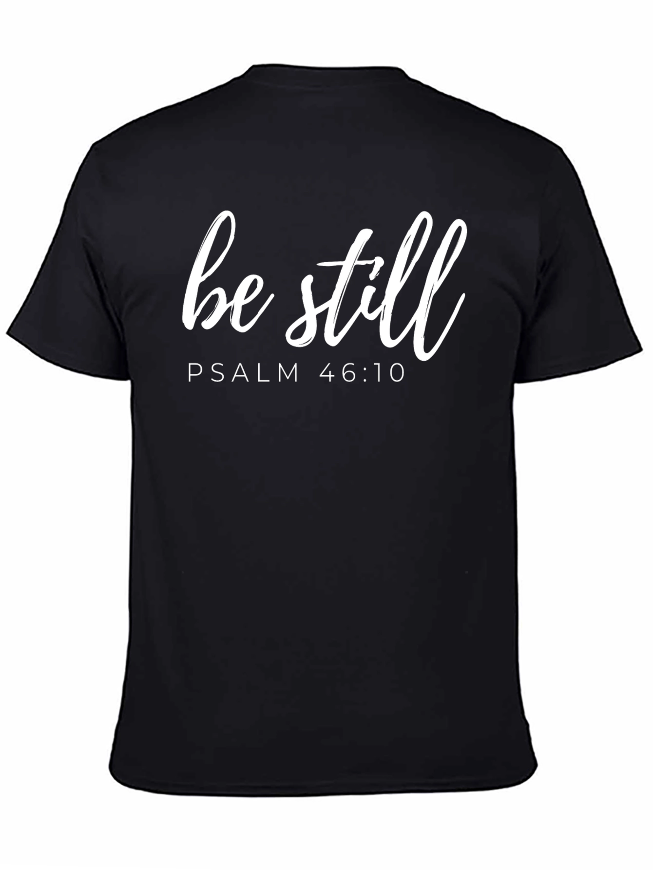 Be Still Psalm 46:10 Black T-Shirt