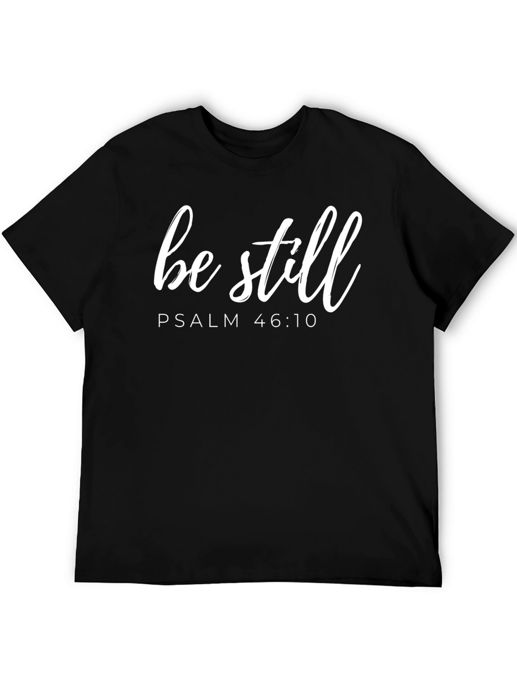 Be Still Psalm 46:10 Black T-Shirt