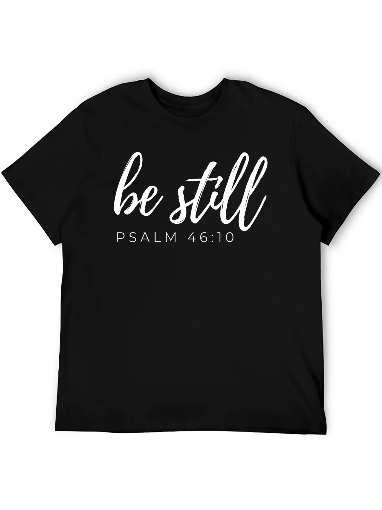 Be Still Psalm 46:10 Black T-Shirt