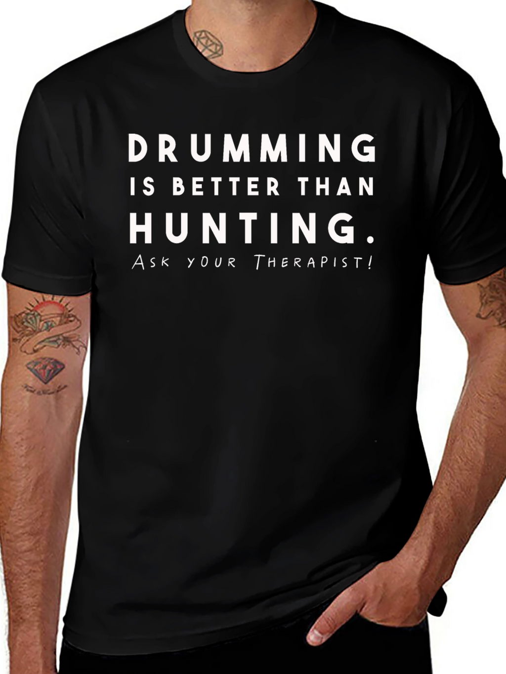 Drumming is Better Than Hunting T-Shirt