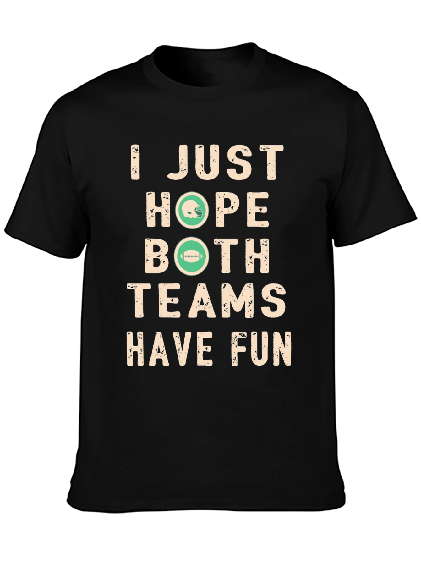 Funny Football Fan T-Shirt - Hope Both Teams Have Fun!