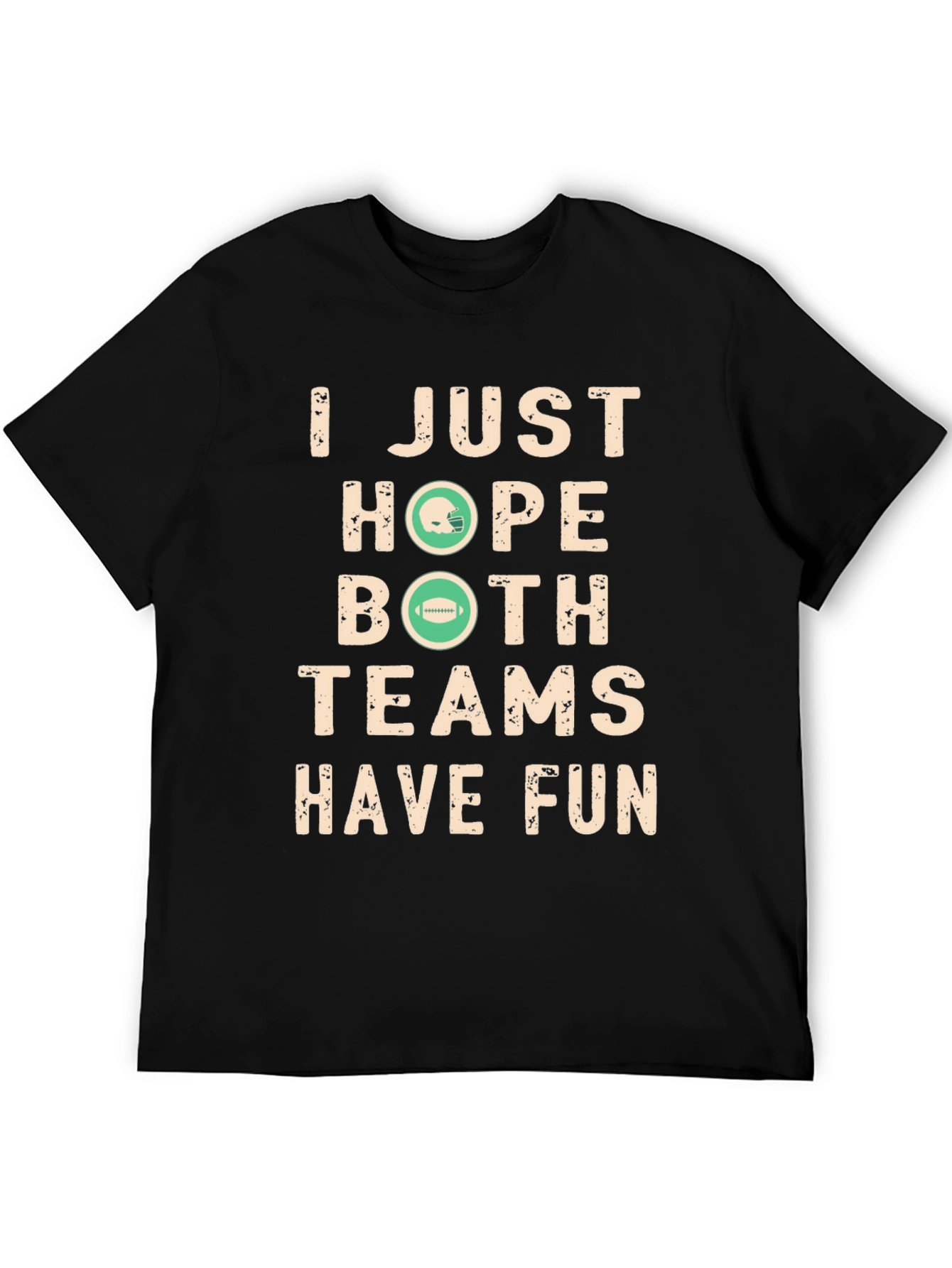 Funny Football Fan T-Shirt - Hope Both Teams Have Fun!