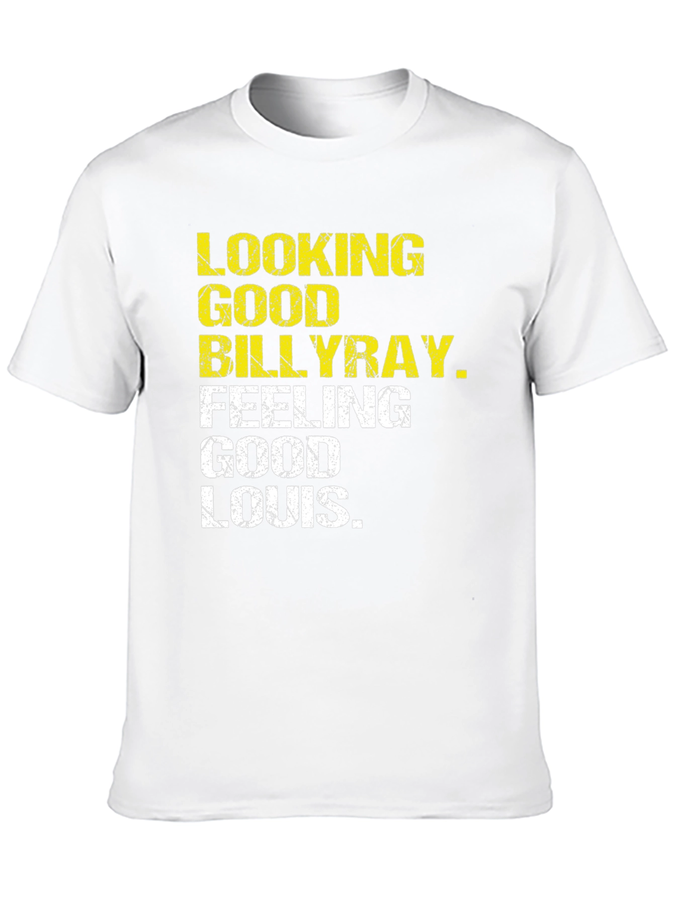 Looking Good Billy Ray Feeling Good Louis T-Shirt
