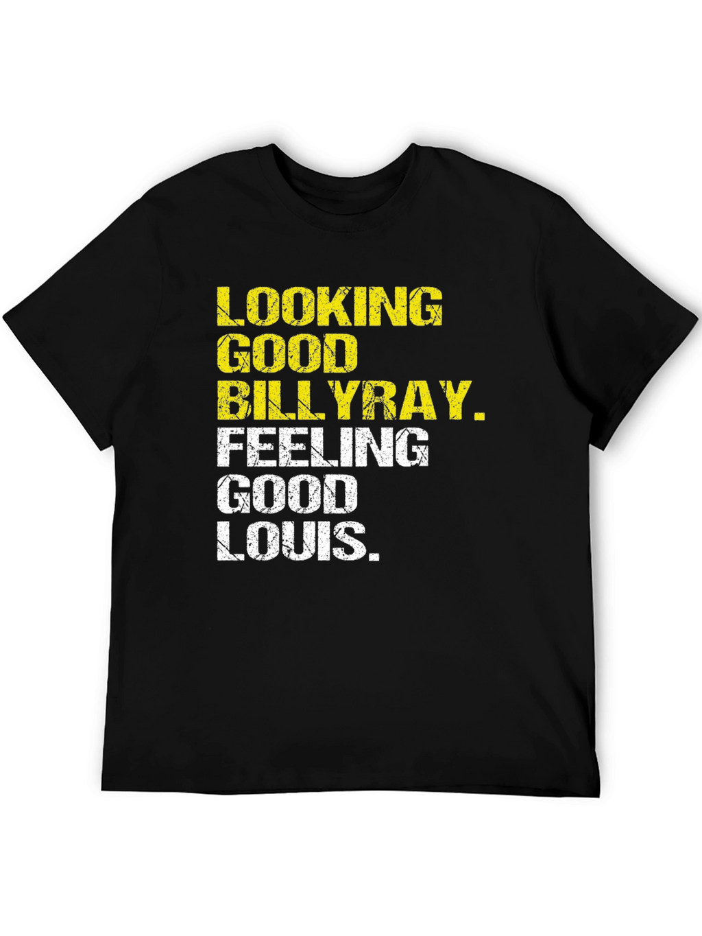 Looking Good Billy Ray Feeling Good Louis T-Shirt