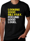 Looking Good Billy Ray Feeling Good Louis T-Shirt