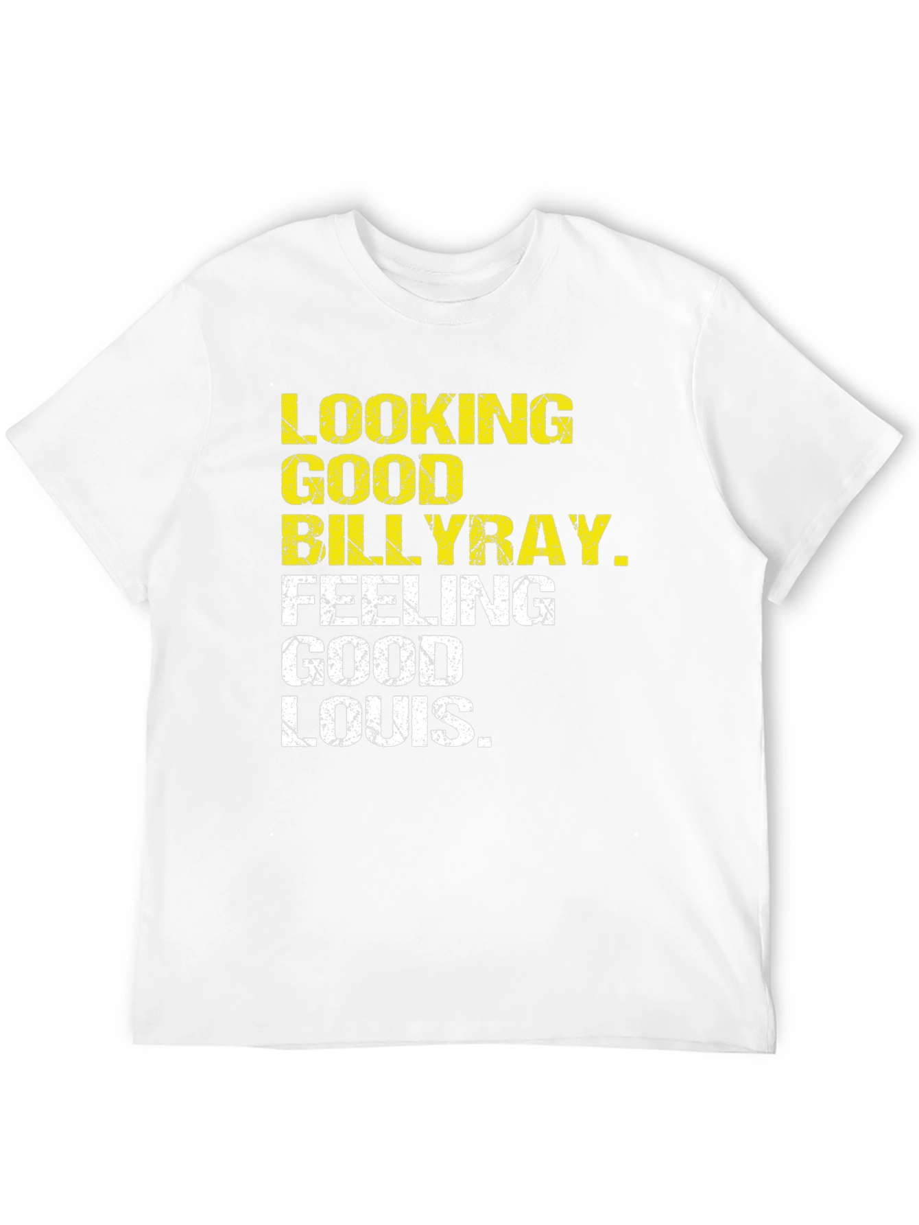 Looking Good Billy Ray Feeling Good Louis T-Shirt
