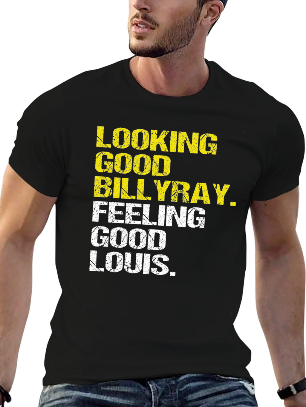 Looking Good Billy Ray Feeling Good Louis T-Shirt