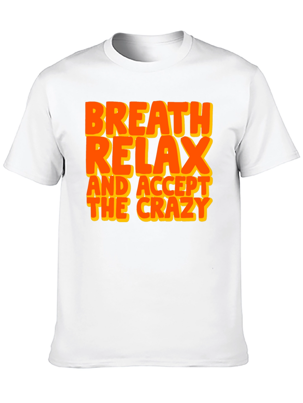 Breath Relax Accept Crazy Graphic T-Shirt