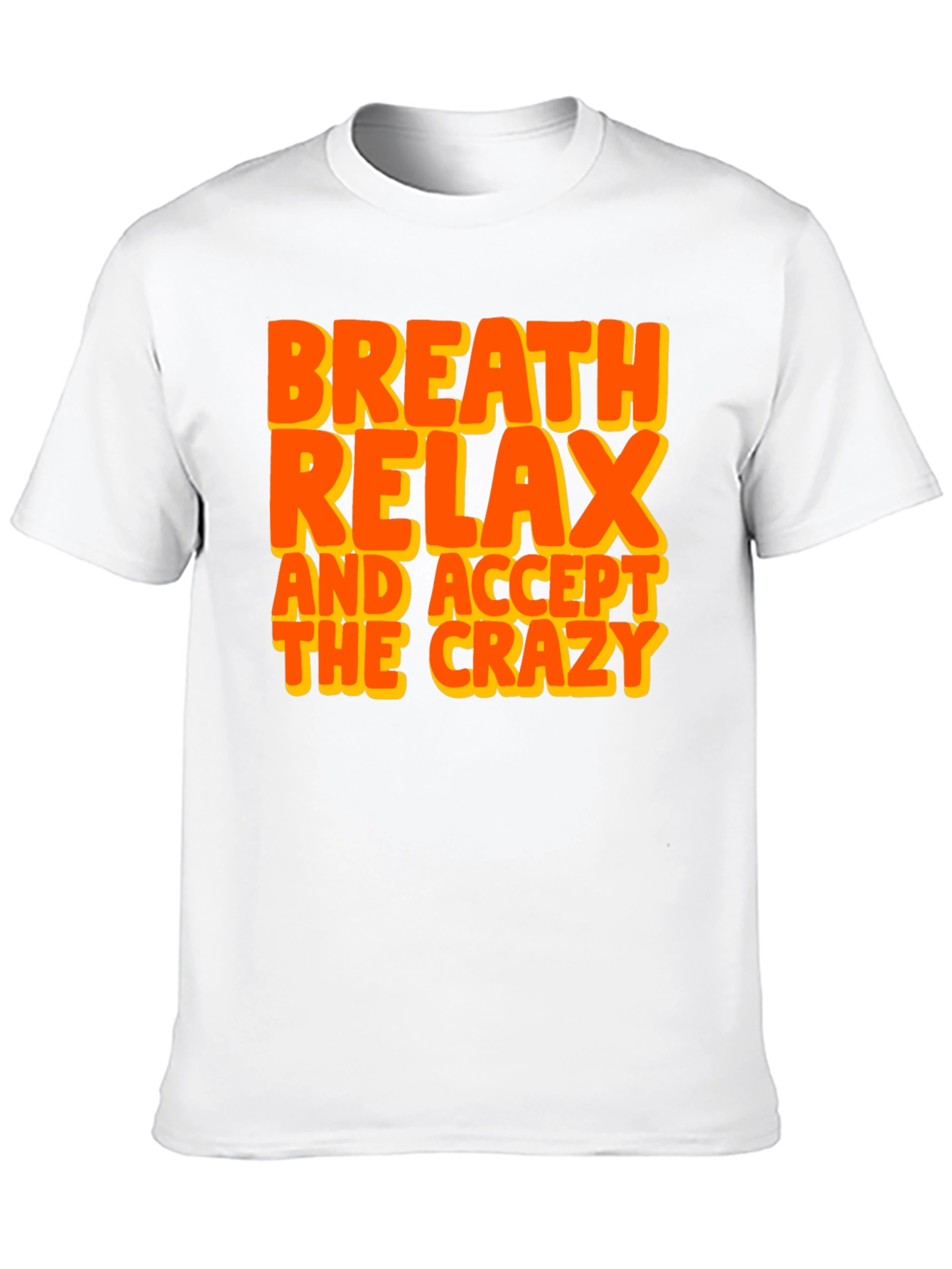 Breath Relax Accept Crazy Graphic T-Shirt